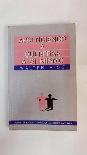Aprendiendo a quererse a si mismo - Walter Riso