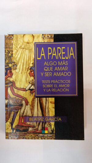 La pareja, algo más que amar y ser amado - Beatriz García